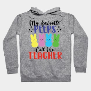 My Favorite Peeps Call Me Teacher Easter Hoodie